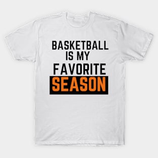 BASKETBALL IS MY FAVORITE Season T-Shirt